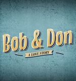 Watch Bob and Don: A Love Story Niter