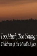 Watch Too Much, Too Young: Children of the Middle Ages Niter