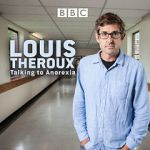 Watch Louis Theroux: Talking to Anorexia Niter