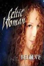 Watch Celtic Woman: Believe Niter