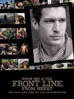 Watch Which Way Is the Front Line from Here? The Life and Time of Tim Hetherington Niter