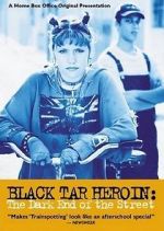 Watch Black Tar Heroin: The Dark End of the Street Niter