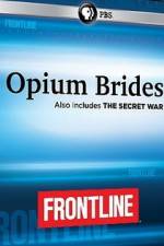Watch Frontline Opium Brides and The Secret War Niter