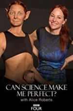 Watch Can Science Make Me Perfect? With Alice Roberts Niter