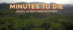 Watch Minutes to Die: The World\'s Ignored Health Crisis Niter