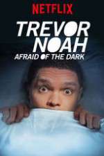 Watch Trevor Noah Afraid of the Dark Niter