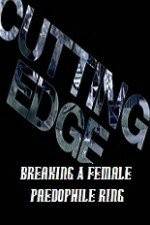 Watch Cutting Edge Breaking A Female Paedophile Ring Niter