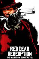Watch Red Dead Redemption The Man from Blackwater Niter