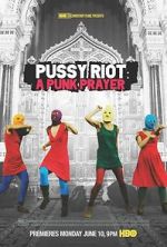 Watch Pussy Riot: A Punk Prayer Niter