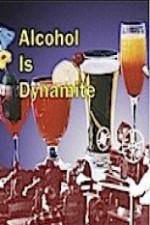 Watch Alcohol Is Dynamite Niter