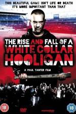 Watch The Rise & Fall of a White Collar Hooligan Niter