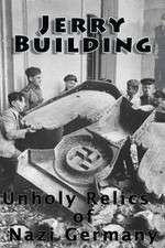 Watch Jerry Building: Unholy Relics of Nazi Germany Niter