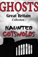 Watch Ghosts of Great Britain Collection: Haunted Cotswolds Niter