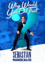 Watch Sebastian Maniscalco: Why Would You Do That? (TV Special 2016) Niter