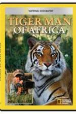 Watch National Geographic: Tiger Man of Africa Niter