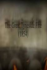 Watch The Great Fire of Tyneside 1854 Niter