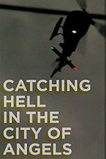 Watch Catching Hell in the City of Angels Niter