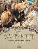 Watch Walter Potter: The Man Who Married Kittens (Short 2015) Niter