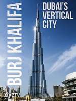 Watch Burj Khalifa: Dubai's Vertical City Niter