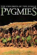 Watch Pygmies The Children of the Jungle Niter