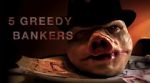 Watch 5 Greedy Bankers Niter
