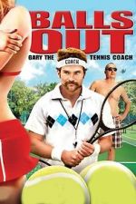 Watch Balls Out: Gary the Tennis Coach Niter