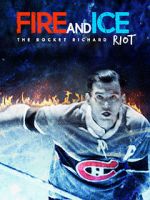 Watch Fire and Ice: The Rocket Richard Riot Niter