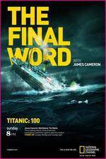 Watch Titanic Final Word with James Cameron Niter