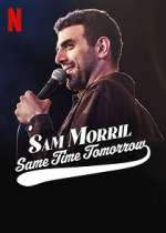 Watch Sam Morril: Same Time Tomorrow (TV Special 2022) Niter