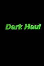 Watch Dark Haul Niter