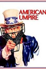 Watch American Umpire Niter