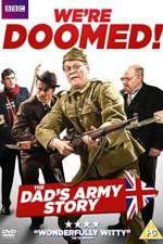 Watch We're Doomed! The Dad's Army Story Niter