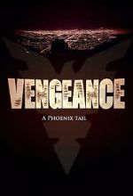 Watch Vengeance: A Phoenix Tail (Short 2016) Niter