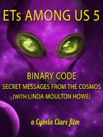 Watch ETs Among Us 5: Binary Code - Secret Messages from the Cosmos (with Linda Moulton Howe) Niter
