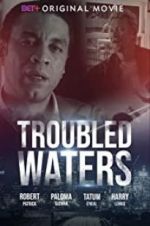 Watch Troubled Waters Niter