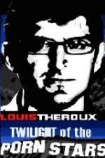 Watch Louis Theroux Twilight Of The Porn Stars Niter