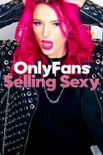 Watch OnlyFans: Selling Sexy Niter