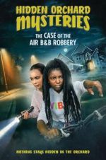 Watch Hidden Orchard Mysteries: The Case of the Air B and B Robbery Niter