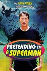 Watch Pretending I\'m a Superman: The Tony Hawk Video Game Story Niter