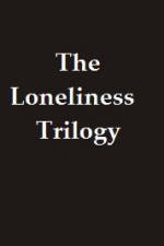 Watch The Lonliness Trilogy Niter