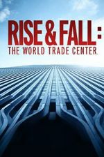 Watch Rise and Fall: The World Trade Center Niter