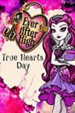 Watch Ever After High: True Hearts Day Niter