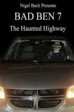 Watch Bad Ben 7: The Haunted Highway Niter