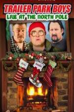 Watch Trailer Park Boys: Live at the North Pole Niter