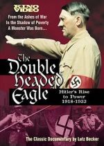 Watch The Double-Headed Eagle: Hitler's Rise to Power 19... Niter