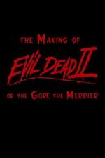 Watch The Making of \'Evil Dead II\' or the Gore the Merrier Niter