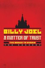 Watch Billy Joel - A Matter of Trust: The Bridge to Russia Niter