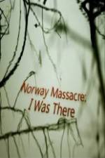 Watch Norway Massacre I Was There Niter
