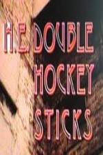 Watch H-E Double Hockey Sticks Merdb