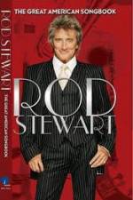 Watch Rod Stewart: It Had to Be You - The Great American Songbook Niter